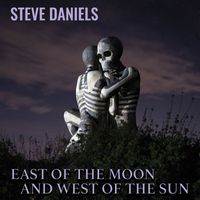 Steve Daniels - East of the Moon and West of the Sun