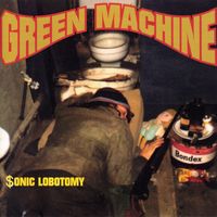 Green Machine - $onic Lobotomy