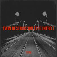 Tytan - Twin Destruction (The Intro.) (Explicit)