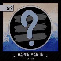 Aaron Martin - Dattaz