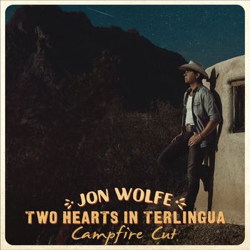 Jon Wolfe - Two Hearts in Terlingua (Campfire Cut)