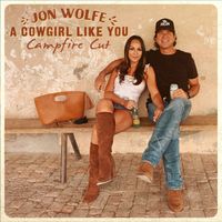 Jon Wolfe - A Cowgirl Like You (Campfire Cut)
