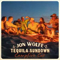 Jon Wolfe - Tequila Sundown (Campfire Cut)