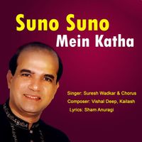 Suresh Wadkar & Chorus - SUNO SUNO MAIN KATHA