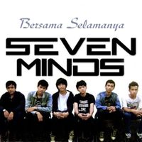 SEVEN MINDS - Bersama Selamanya