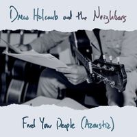Drew Holcomb & the Neighbors - Find Your People (Acoustic)