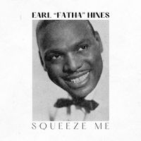 Earl 'Fatha' Hines - Squeeze Me