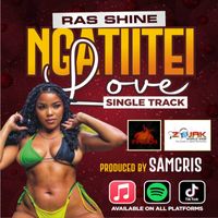 Ras Shine - Ngatiitei Love