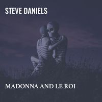 Steve Daniels - Madonna and Le Roi