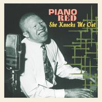 Piano Red - She Knocks Me Out