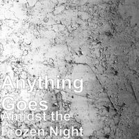 Anything Goes - Amidst the Frozen Night