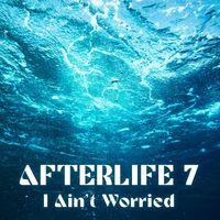 Afterlife 7 - I Ain't Worried