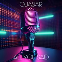 Quasar - All you said