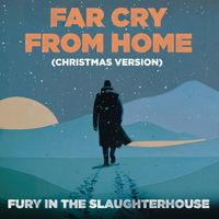 Fury In The Slaughterhouse - Far Cry From Home (Christmas Version)