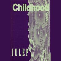 Childhood - Julep