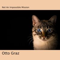 Otto Graz - Not an Impossible Mission