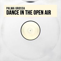 Palma Grossa - Dance in the Open Air