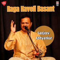 Sanjeev Abhyankar - Raga Haveli Basant