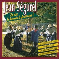 Jean Ségurel - Et vive la bourrée d'Auvergne