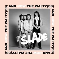 Slade - And Now the Waltz(es)