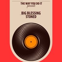 Big Blessing - Stoned