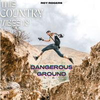 Roy Rogers - Dangerous Ground - Roy Rogers (This Country Vibes 18)