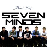 SEVEN MINDS - Mati Saja