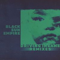 Black Sun Empire - Driving Insane Remixes
