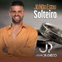 Jorge Pacheco - Já Não Estou Solteiro