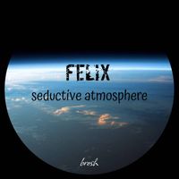 Felix - Seductive Atmosphere