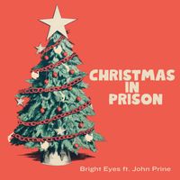 Bright Eyes - Christmas in Prison (feat. John Prine)