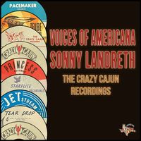 Sonny Landreth - Voices of Americana (The Crazy Cajun Recordings)