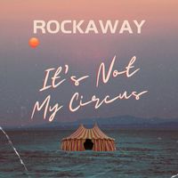 Rockaway - It's Not My Circus