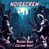 NOISECREW - Bloody Guns / Cocaine Night