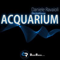 Daniele Ravaioli - Acquarium (Electro House Mix)