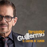 Guillermo Fernández - El cantor de tangos