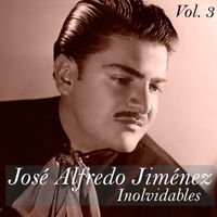 José Alfredo Jiménez - José Alfredo Jiménez-Inolvidables, Vol, 3