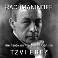 Tzvi Erez - Rachmaninoff: Rhapsody on a Theme of Paganini