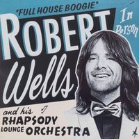 Robert Wells - Full House Boogie