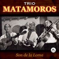 Trío Matamoros - Son de las Loma (Remastered)