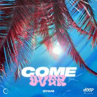GYANI - Come Over (Extended Mix)