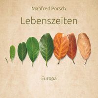 Manfred Porsch - Lebenszeiten - Europa