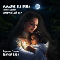 SOWMYA RAOH - Yaakaluve Ele Ranga - Kannada Lullaby