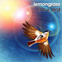 Lemongrass - Like A Bird