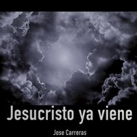 Jose Carreras - Jesucristo Ya Viene