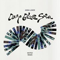 Anna Lunoe - Deep Blue Sea (Motez Remix)