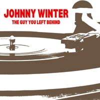 Johnny Winter - The Guy You Left Behind
