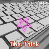 Dark Star - This Think