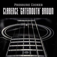 Clarence 'Gatemouth' Brown - Pressure Cooker