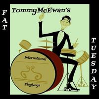 Tommy McEwan's International Playboys - Fat Tuesday